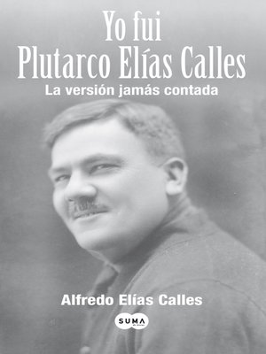 cover image of Yo fui Plutarco Elías Calles